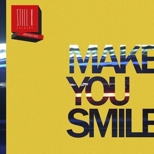 Artem Xio - Make You Smile [STILLX06]